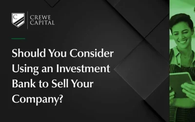 Should You Consider Using an Investment Bank to Sell Your Company? 