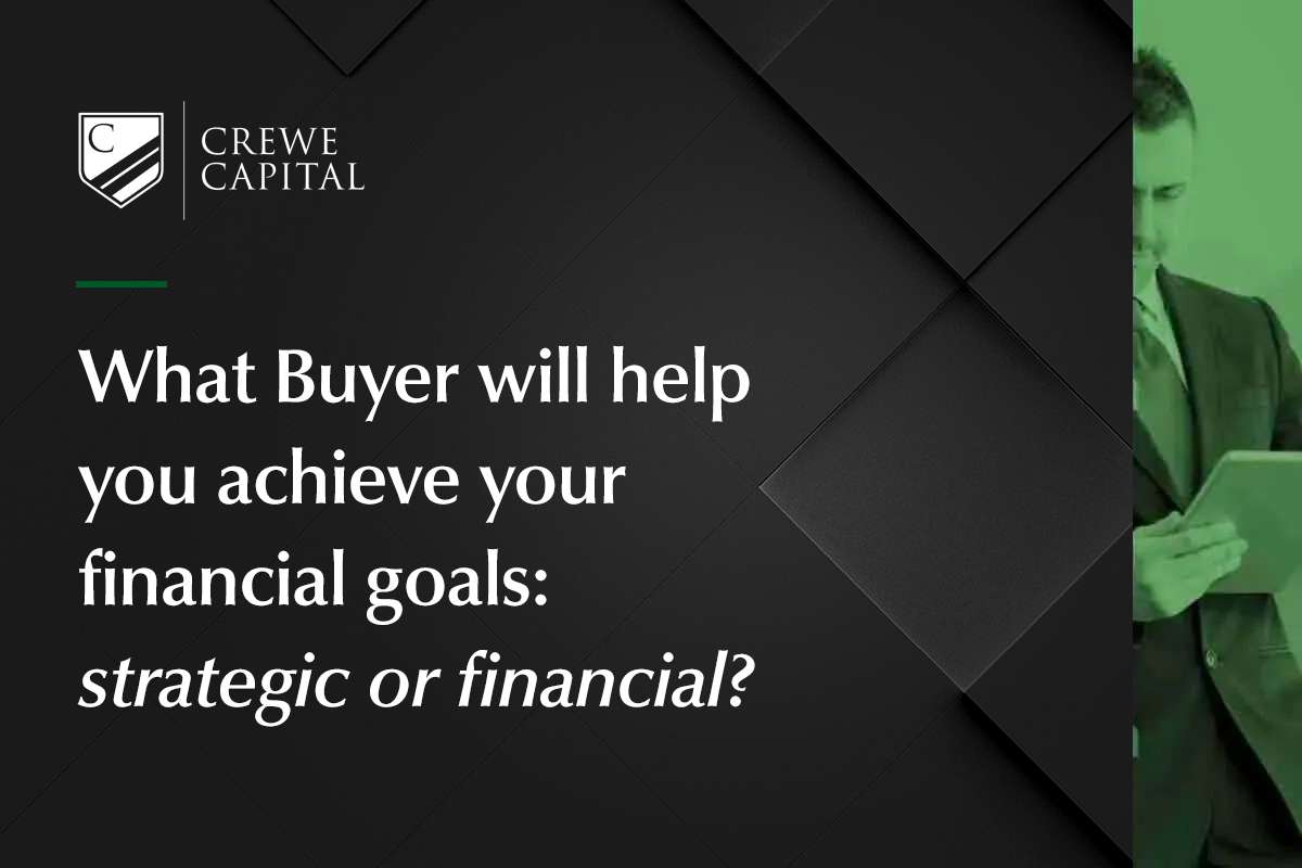 What buyer will help achieve your goals: strategic or financial?