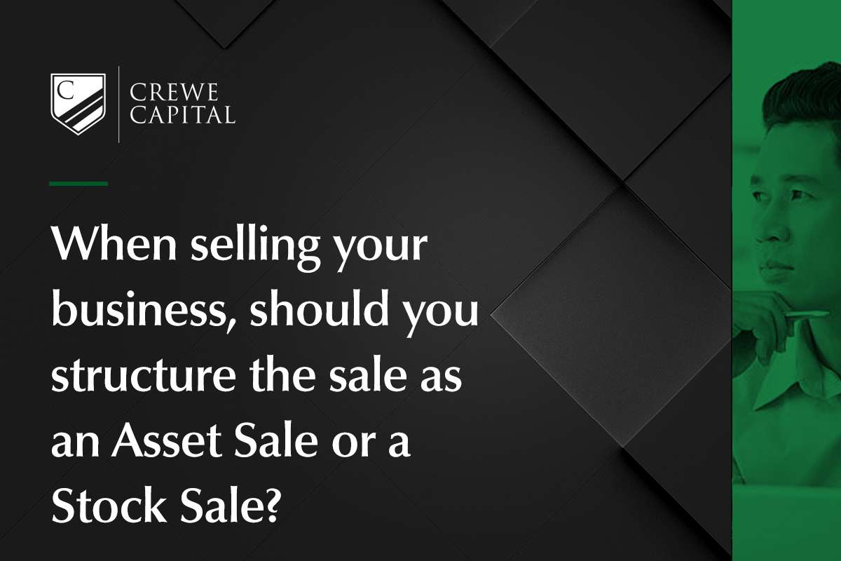 When selling your business, should you structure the sale as an Asset Sale or a Stock Sale?